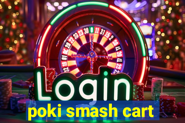 poki smash cart